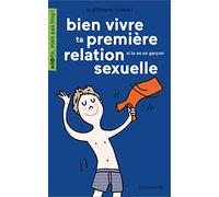 Bien vivre ta première relation sexuelle: Si tu es une garçon