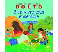 BIEN VIVRE TOUS ENSEMBLE - DR CATHERINE DOLTO
