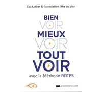 Bien voir, mieux voir, tout voir avec la méthode Bates