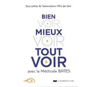 Eva Lothar, L'art de voir – Bien voir, mieux voir, tout voir avec la méthode Bates