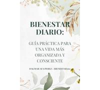 Bienestar Diario: Un viaje hacia el equilibrio interior: Guía de autoconocimiento, calma y plenitud cotidiana