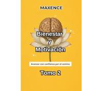 Bienestar y Motivación Tomo 2: Avanzar con confianza por el camino