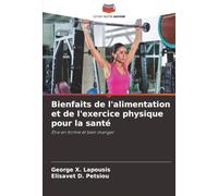 Bienfaits de l'alimentation et de l'exercice physique pour la santé: Être en forme et bien manger