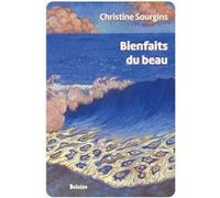 Bienfaits du beau Christine Sourgins (Auteur)