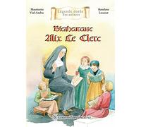 Bienheureuse Alix Le Clerc. Une merveilleuse éducatrice