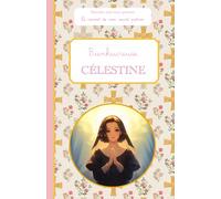 Bienheureuse Célestine: Raconte-moi mon prénom : le carnet de mon saint patron