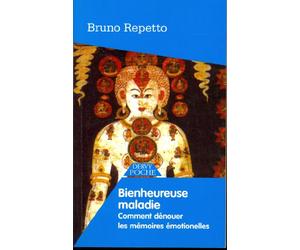 Bienheureuse maladie - Comment dénouer les mémoires émotionnelles