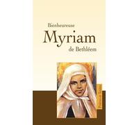Bienheureuse Myriam de Bethléem - Collectif - Benedictines Eds - broché - Essai