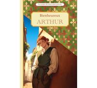 Bienheureux Arthur, le carnet de mon saint patron : 11-13 ANS: Raconte-moi mon prénom