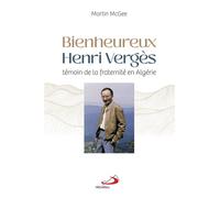 Bienheureux Henri Vergès: Témoin de la fraternité en Algérie
