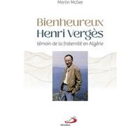 Bienheureux Henri Vergès Martin McGee (Auteur)