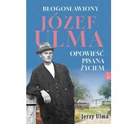Bienheureux Jozef Ulma - Jerzy Ulma (Literatur, Geschichte auf Polnisch)