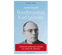 Bienheureux Karl Leisner: Ordonné prêtre en secret au camp de Dachau