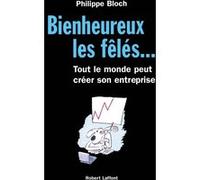 Bienheureux les fêlés... – Tout le monde peut créer son entreprise – Éditions Robert Laffont