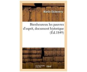 Bienheureux Les Pauvres D'esprit, Document Historique Respectueusement Offert À Mm