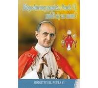 Bienheureux Pape Paul VI, priez pour nous