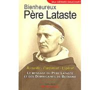 Bienheureux Père Lataste : Accueillier, Pardonner, Espérer. Le message du Père Lataste et des Dominicaines de Béthanie