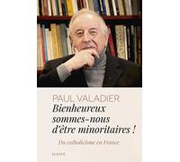 Bienheureux sommes-nous d'êtres minoritaires ! Du catholicisme en France