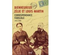 Bienheureux Zélie et Louis Martin: Correspondance familiale (1863-1888)