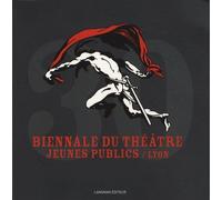 Biennale Du Théâtre Jeunes Publics / Lyon - 30 Ans