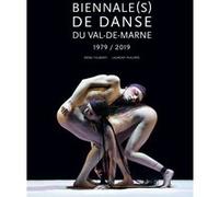 Biennale (s) de danse du Val-de-Marne - 1979-2019 Irène Filiberti (Auteur), Laurent Philippe (Auteur)