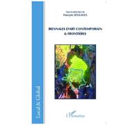 François Soulages – Biennales d'art-contemporain & frontières – Roman – L'Harmattan – Broché