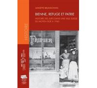 Bienne, refuge et patrie Histoire des Juifs dans une ville suisse du Moyen Âge à 1945 - Annette Brunschwig - Alphil - broché - Essai