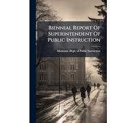 Biennial Report Of Superintendent Of Public Instruction