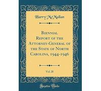 Biennial Report Of The Attorney-General Of The State Of North Carolina, 1944-1946, Vol. 28 (Classic Reprint)