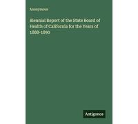 Biennial Report of the State Board of Health of California for the Years of 1888-1890