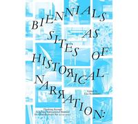 Biennials As Sites Of Historical Narration
