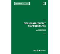 Biens contrefaits et responsabilités: Actes de colloque