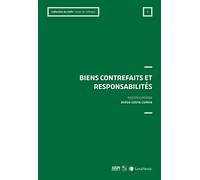 Biens contrefaits et responsabilités Actes de colloque - Diogo Costa Cunha (ss dir.) - LexisNexis - broché - Etude