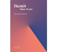 Bientôt, dans 48 ans Alexandra Kollontaï (Auteur), Hugonnot, Arthur (Traduction), Tardif, Irène (Illustration), Cœuré, Sophie (Contributions)