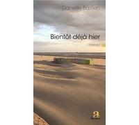 Bientôt déjà hier - Danielle Bastien - Academia Eds - broché - Roman