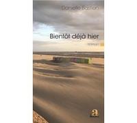 Bientôt déjà hier Danielle Bastien (Auteur)