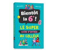 Bientôt en 6e ! - Le super guide d'entrée au collège - Eric Mathivet - Deux Coqs D'or - broché - Document jeunesse