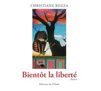 Bientôt la liberté - Christiane Bozza - L'onde Eds De - broché - Poésie
