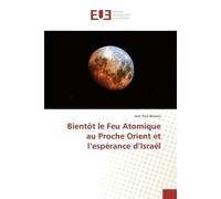 Bientôt le Feu Atomique au Proche Orient et l'espérance d'Israël - Jean Paul Bessala - Universitaires Europeennes - broché - Essai