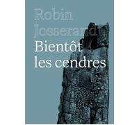 Bientôt les cendres - Robin Josserand - 49 Pages - broché - Nouvelles