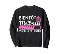 Bientôt Maîtresse Humour Étudiante Professeur École Cadeau Sweatshirt
