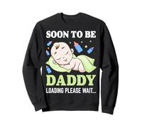 Bientôt papa est en train de charger, veuillez attendre l'annonce de votre grossesse Sweatshirt