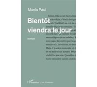 Maela Paul – Bientôt viendra le jour – Roman – Broché