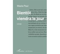 Maela Paul – Bientôt viendra le jour – Roman – Broché