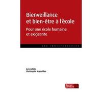 BIENVEILLANCE ET BIEN ÊTRE A L'ECOLE: POUR UNE ECOLE HUMAINE ET EXIGEANTE
