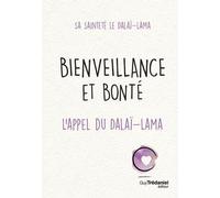 Bienveillance et bonté - L'appel du Dalaï-Lama Dalaï-Lama XIV (Auteur)