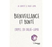 Bienveillance Et Bonté - L'appel Du Dalaï-Lama