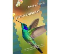 bienveillance: ou comment transformer votre vie et le monde qui vous entoure