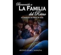 Bienvenido a la Familia del Reino: -Ciudadanos del Reino de Dios-