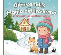 Bienvenido a la Magia del Invierno - Un libro creativo de actividades y colorear: Libro de invierno y Navidad para colorear, dibujar y divertirse